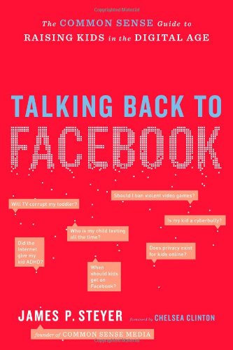 Stock image for Talking Back to Facebook: The Common Sense Guide to Raising Kids in the Digital Age for sale by SecondSale