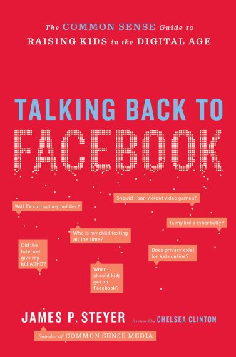 9781451658118: Talking Back to Facebook: The Common Sense Guide to Raising Kids in the Digital Age