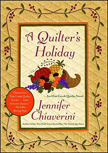 Stock image for A Quilter's Holiday: An Elm Creek Quilts Novel (15) (The Elm Creek Quilts) for sale by Dream Books Co.