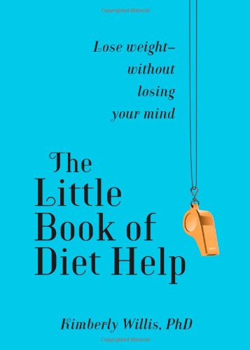 9781451660685: The Little Book of Diet Help: Lose Weight--Without Losing Your Mind
