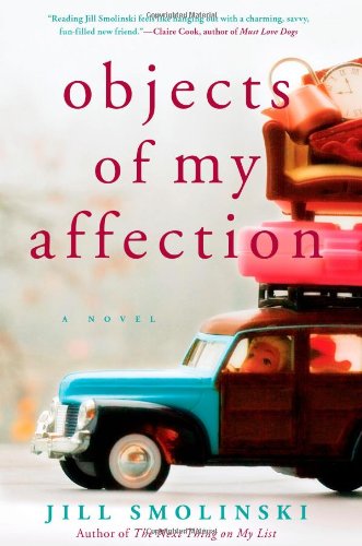 Beispielbild fr Objects of My Affection : A Novel zum Verkauf von Better World Books