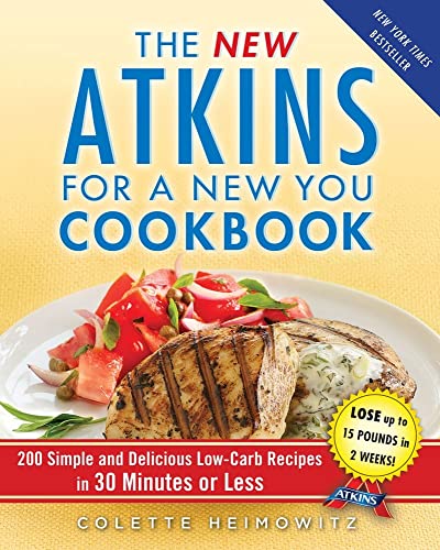 Stock image for The New Atkins for a New You Cookbook: 200 Simple and Delicious Low-Carb Recipes in 30 Minutes or Less (2) for sale by SecondSale