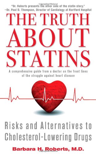 Stock image for The Truth About Statins: Risks and Alternatives to Cholesterol-Lowering Drugs for sale by GF Books, Inc.