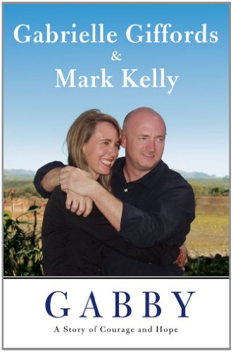 Gabby: A Story of Courage and Hope - Kelly, Mark, Giffords, Gabrielle