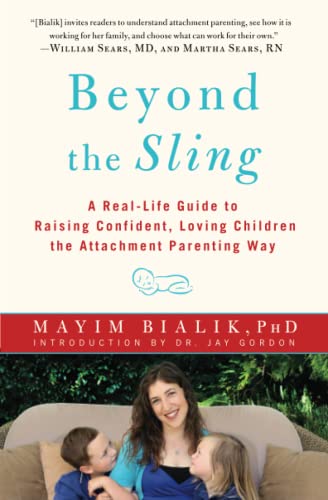 Imagen de archivo de Beyond the Sling: A Real-Life Guide to Raising Confident, Loving Children the Attachment Parenting Way a la venta por SecondSale
