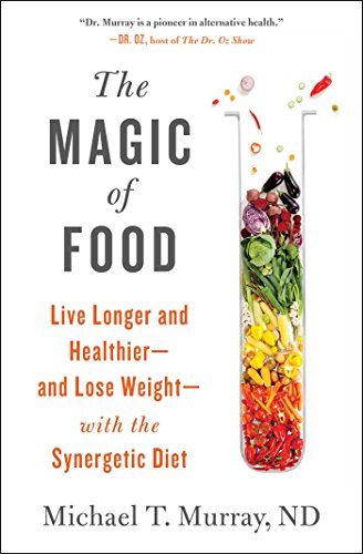 Beispielbild fr The Magic of Food : Live Longer and Healthier--And Lose Weight--with the Synergetic Diet zum Verkauf von Better World Books