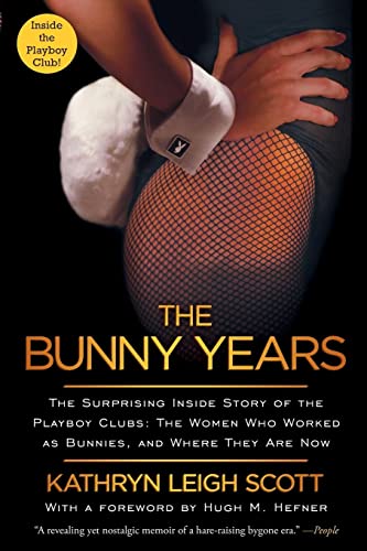 9781451663273: The Bunny Years: The Surprising Inside Story of the Playboy Clubs: The Women Who Worked as Bunnies, and Where They Are Now