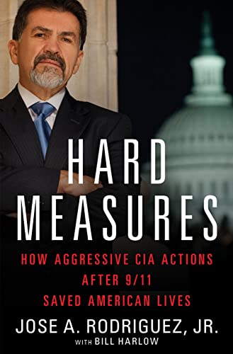 Beispielbild fr Hard Measures : How Aggressive CIA Actions after 9/11 Saved American Lives zum Verkauf von Better World Books