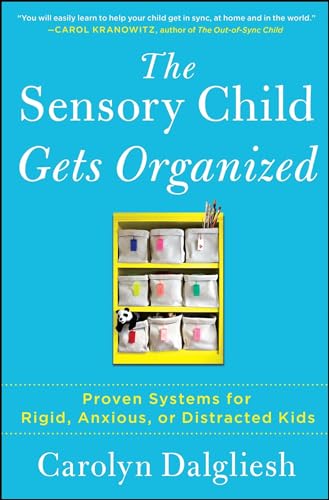 Beispielbild fr The Sensory Child Gets Organized: Proven Systems for Rigid, Anxious, or Distracted Kids zum Verkauf von SecondSale