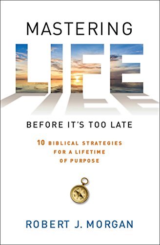 Imagen de archivo de Mastering Life Before It's Too Late: 10 Biblical Strategies for a Lifetime of Purpose a la venta por Dream Books Co.