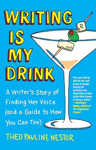 Stock image for Writing Is My Drink: A Writer's Story of Finding Her Voice (and a Guide to How You Can Too) for sale by Gulf Coast Books