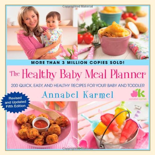 Beispielbild fr The Healthy Baby Meal Planner : 200 Quick, Easy, and Healthy Recipes for Your Baby and Toddler zum Verkauf von Better World Books