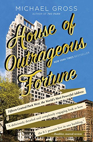 Stock image for House of Outrageous Fortune: Fifteen Central Park West, the World's Most Powerful Address for sale by ThriftBooks-Atlanta