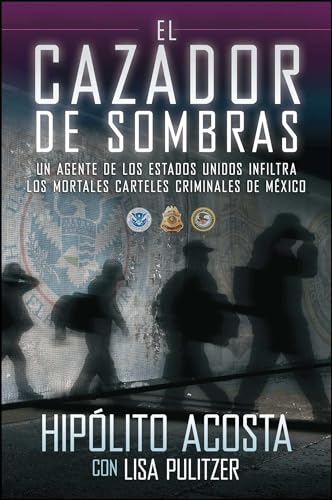 9781451666472: El cazador de sombras: Un agente de los Estados Unidos infiltra los mortales carteles criminales de Mxico (Atria Espanol) (Spanish Edition)