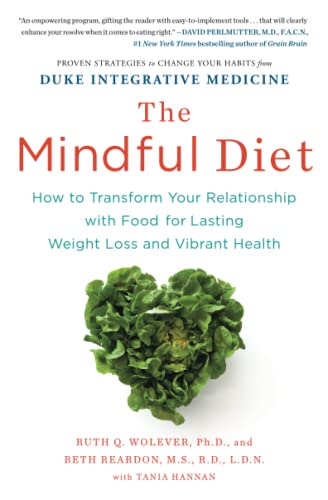 Imagen de archivo de The Mindful Diet: How to Transform Your Relationship with Food for Lasting Weight Loss and Vibrant Health a la venta por ThriftBooks-Atlanta