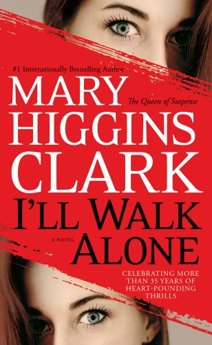 I'll Walk Alone: A Novel - Mary Higgins Clark
