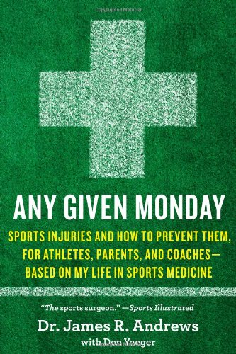 Beispielbild fr Any Given Monday : Sports Injuries and How to Prevent Them for Athletes, Parents, and Coaches - Based on My Life in Sports Medicine zum Verkauf von Better World Books