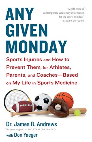 Beispielbild fr Any Given Monday : Sports Injuries and How to Prevent Them for Athletes, Parents, and Coaches - Based on My Life in Sports Medicine zum Verkauf von Better World Books