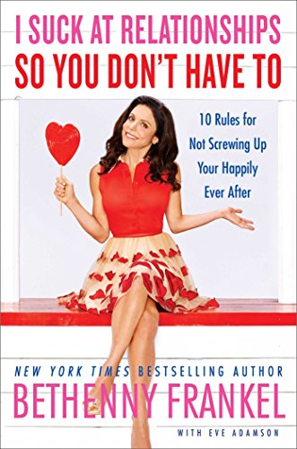 Stock image for I Suck at Relationships So You Don't Have To: 10 Rules for Not Screwing Up Your Happily Ever After for sale by Gulf Coast Books