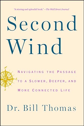 Stock image for Second Wind: Navigating the Passage to a Slower, Deeper, and More Connected Life for sale by Your Online Bookstore