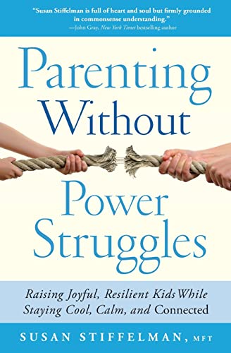 Stock image for Parenting Without Power Struggles: Raising Joyful, Resilient Kids While Staying Cool, Calm, and Connected for sale by Gulf Coast Books