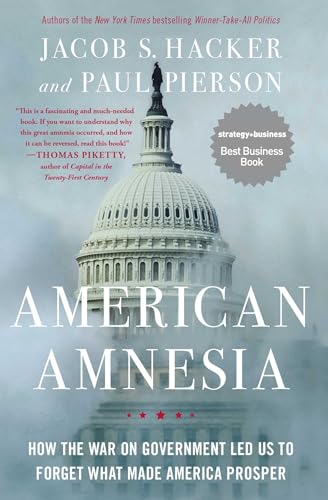 Beispielbild fr American Amnesia: How the War on Government Led Us to Forget What Made America Prosper zum Verkauf von Wonder Book