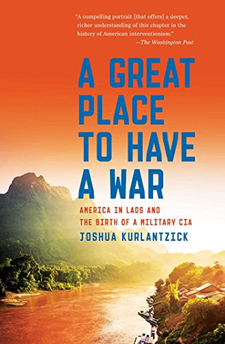 Stock image for A Great Place to Have a War: America in Laos and the Birth of a Military CIA for sale by HPB-Emerald