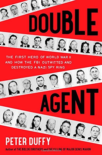 Imagen de archivo de Double Agent : The First Hero of World War II and How the FBI Outwitted and Destroyed a Nazi Spy Ring a la venta por Better World Books