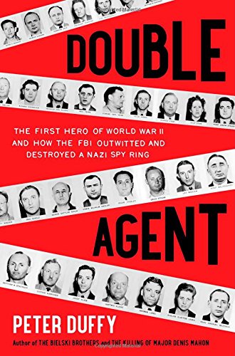 Stock image for Double Agent : The First Hero of World War II and How the FBI Outwitted and Destroyed a Nazi Spy Ring for sale by Better World Books