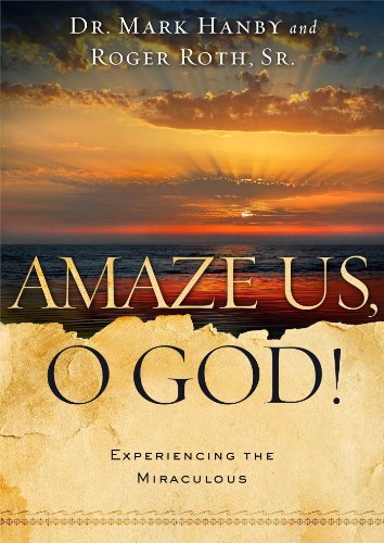 Imagen de archivo de Amaze Us, O God! : Experiencing the Miraculous a la venta por Better World Books