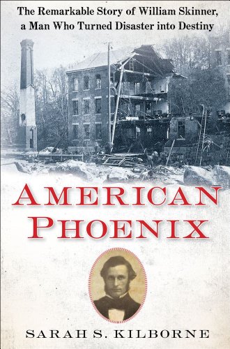 9781451671797: American Phoenix: The Remarkable Story of William Skinner, A Man Who Turned Disaster Into Destiny