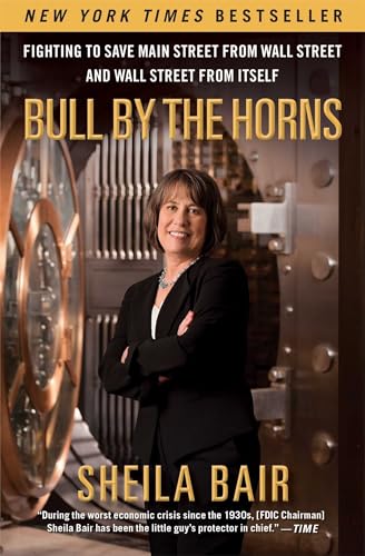 9781451672497: Bull by the Horns: Fighting to Save Main Street from Wall Street and Wall Street from Itself