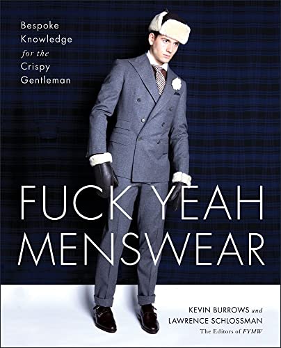 Beispielbild fr Fuck Yeah Menswear: Bespoke Knowledge for the Crispy Gentleman zum Verkauf von Wonder Book