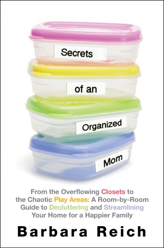 9781451672855: Secrets of an Organized Mom: From the Overflowing Closets to the Chaotic Play Areas: a Room-by-Room Guide to Decluttering and Streamlining Your Home for a Happier Family