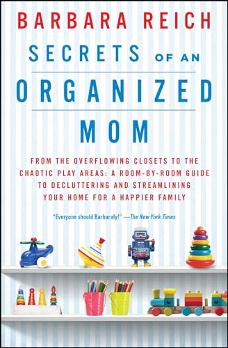 Imagen de archivo de Secrets of an Organized Mom: From the Overflowing Closets to the Chaotic Play Areas: A Room-by-Room Guide to Decluttering and Streamlining Your Home for a Happier Family a la venta por Goodwill