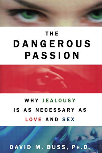 9781451673135: Dangerous Passion: Why Jealousy Is As Necessary As Love and Sex