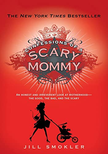 Imagen de archivo de Confessions of a Scary Mommy: An Honest and Irreverent Look at Motherhood - The Good, The Bad, and the Scary a la venta por SecondSale