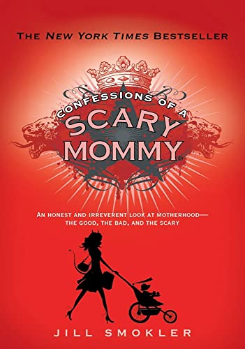 9781451673777: Confessions of a Scary Mommy: An Honest and Irreverent Look at Motherhood--the Good, the Bad, and the Scary
