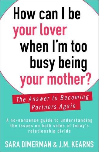 Beispielbild fr How Can I Be Your Lover When I'm Too Busy Being Your Mother? : The Answer to Becoming Partners Again zum Verkauf von Better World Books