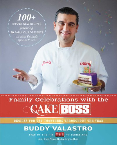 Imagen de archivo de Family Celebrations with the Cake Boss: Recipes for Get-Togethers Throughout the Year a la venta por Your Online Bookstore