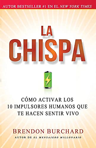 Stock image for La Chispa : Cmo Activar Los 10 Impulsores Humanos Que Te Hacen Sentir Vivo for sale by Better World Books