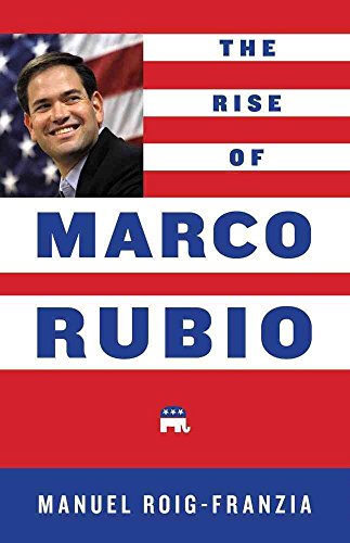 Imagen de archivo de The Rise of Marco Rubio a la venta por Better World Books