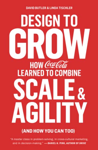 9781451676266: Design to Grow: How Coca-Cola Learned to Combine Scale and Agility (and How You Can Too)