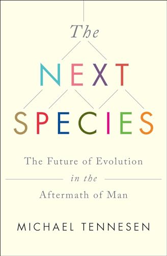 Stock image for The Next Species: The Future of Evolution in the Aftermath of Man for sale by SecondSale