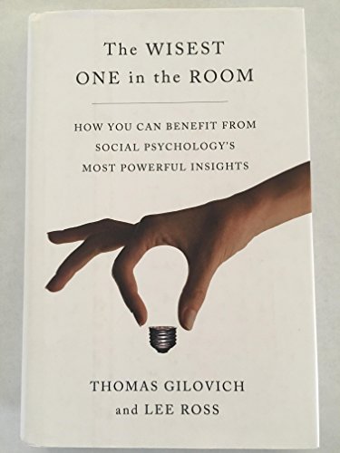 Imagen de archivo de The Wisest One in the Room: How You Can Benefit from Social Psychology's Most Powerful Insights a la venta por More Than Words