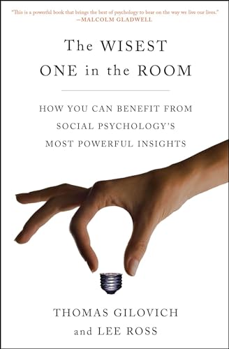 Beispielbild fr The Wisest One in the Room : How You Can Benefit from Social Psychology's Most Powerful Insights zum Verkauf von Better World Books