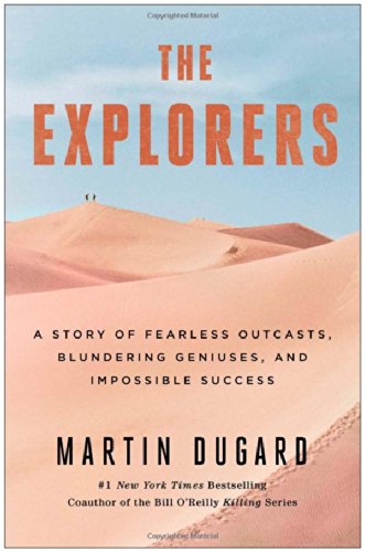 Imagen de archivo de The Explorers : A Story of Fearless Outcasts, Blundering Geniuses, and Impossible Success a la venta por Better World Books: West