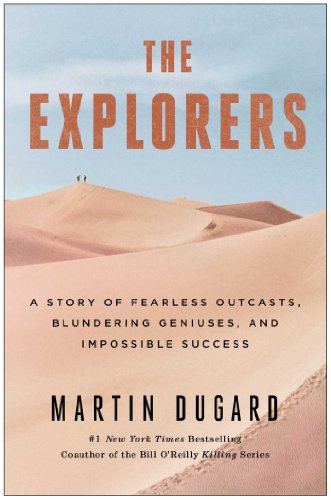 Stock image for The Explorers : A Story of Fearless Outcasts, Blundering Geniuses, and Impossible Success for sale by Better World Books: West
