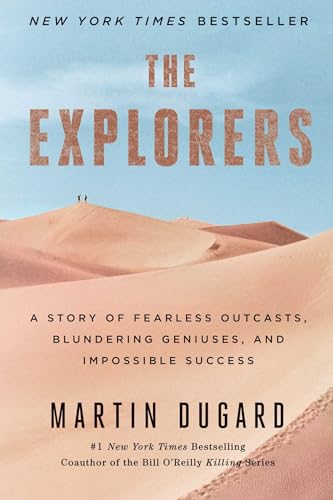 9781451677584: The Explorers: A Story of Fearless Outcasts, Blundering Geniuses, and Impossible Success