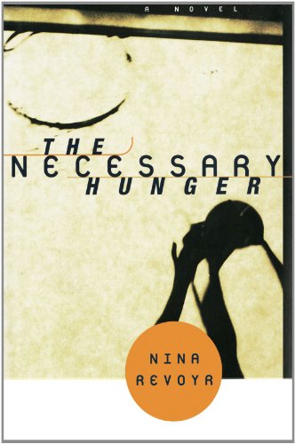 Beispielbild fr The Necessary Hunger : A Novel zum Verkauf von Better World Books